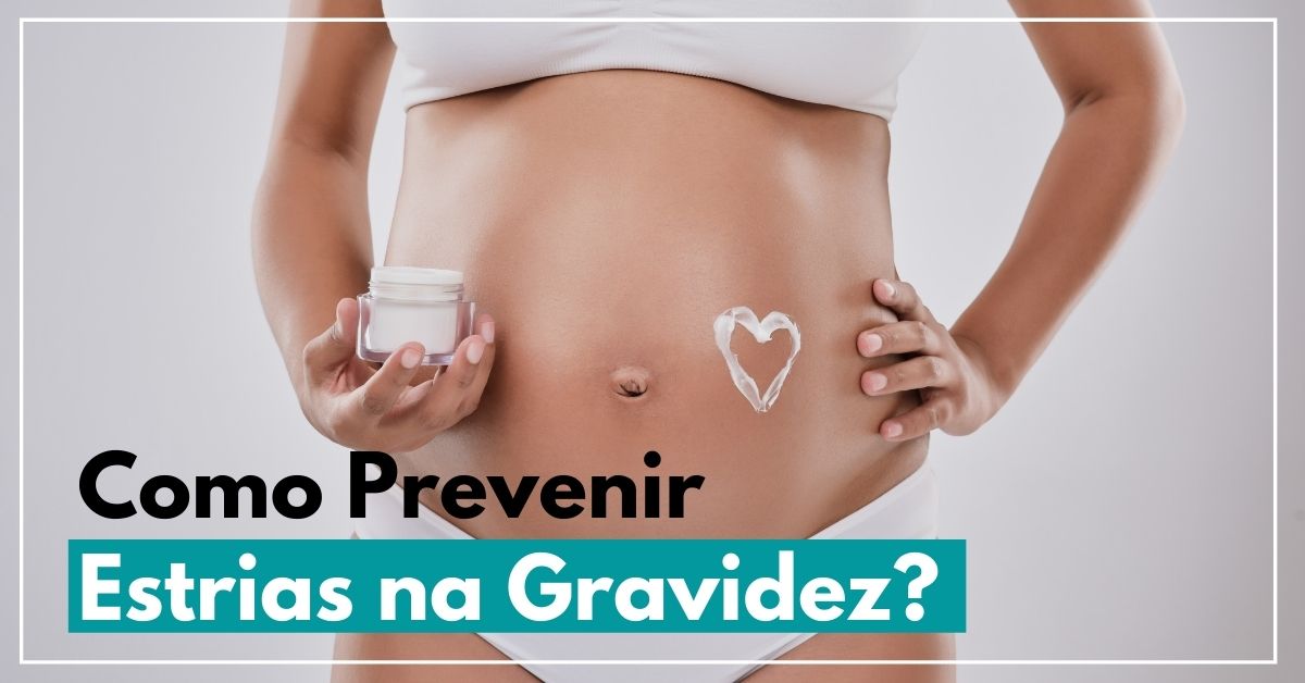 Como Prevenir Estrias na Gravidez